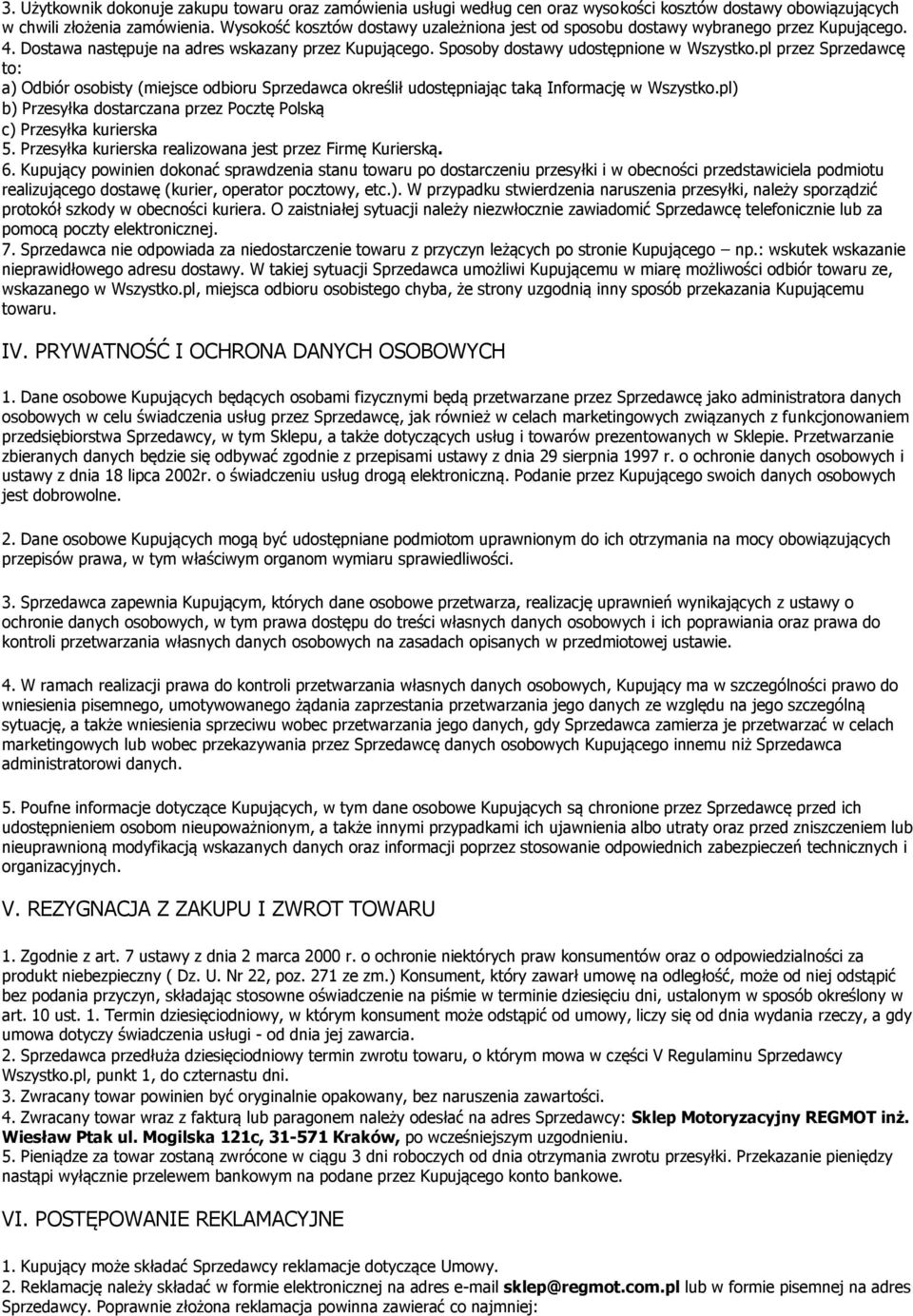 pl przez Sprzedawcę to: a) Odbiór osobisty (miejsce odbioru Sprzedawca określił udostępniając taką Informację w Wszystko.pl) b) Przesyłka dostarczana przez Pocztę Polską c) Przesyłka kurierska 5.
