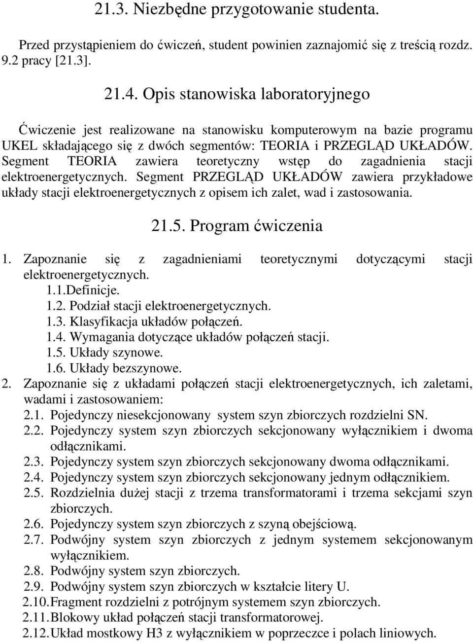 Segment TEORIA zawiera teoretyczny wstęp do zagadnienia stacji elektroenergetycznych.