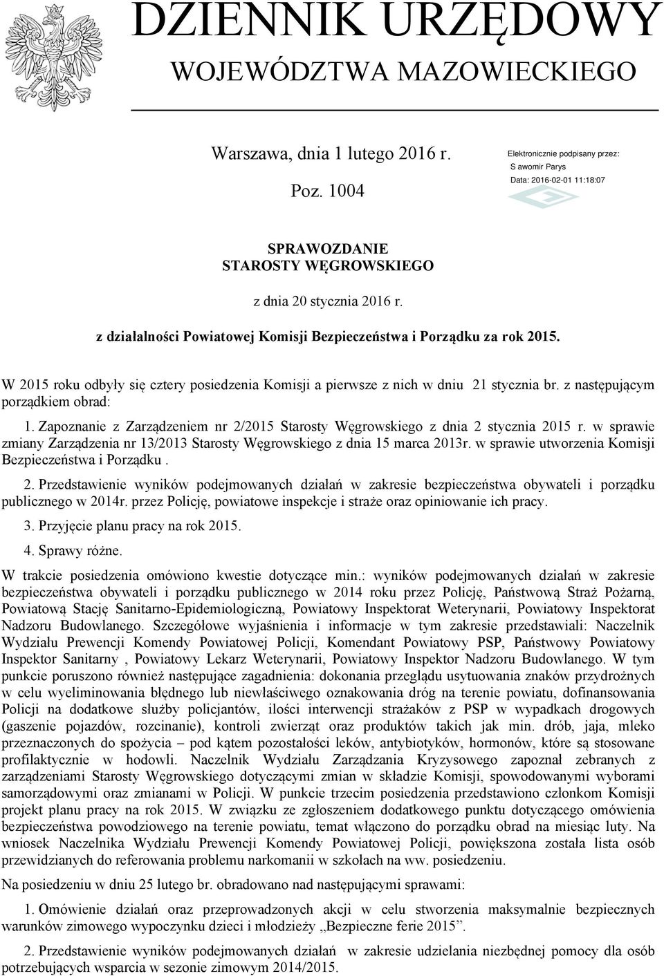 Zapoznanie z Zarządzeniem nr 2/2015 Starosty Węgrowskiego z dnia 2 stycznia 2015 r. w sprawie zmiany Zarządzenia nr 13/2013 Starosty Węgrowskiego z dnia 15 marca 2013r.