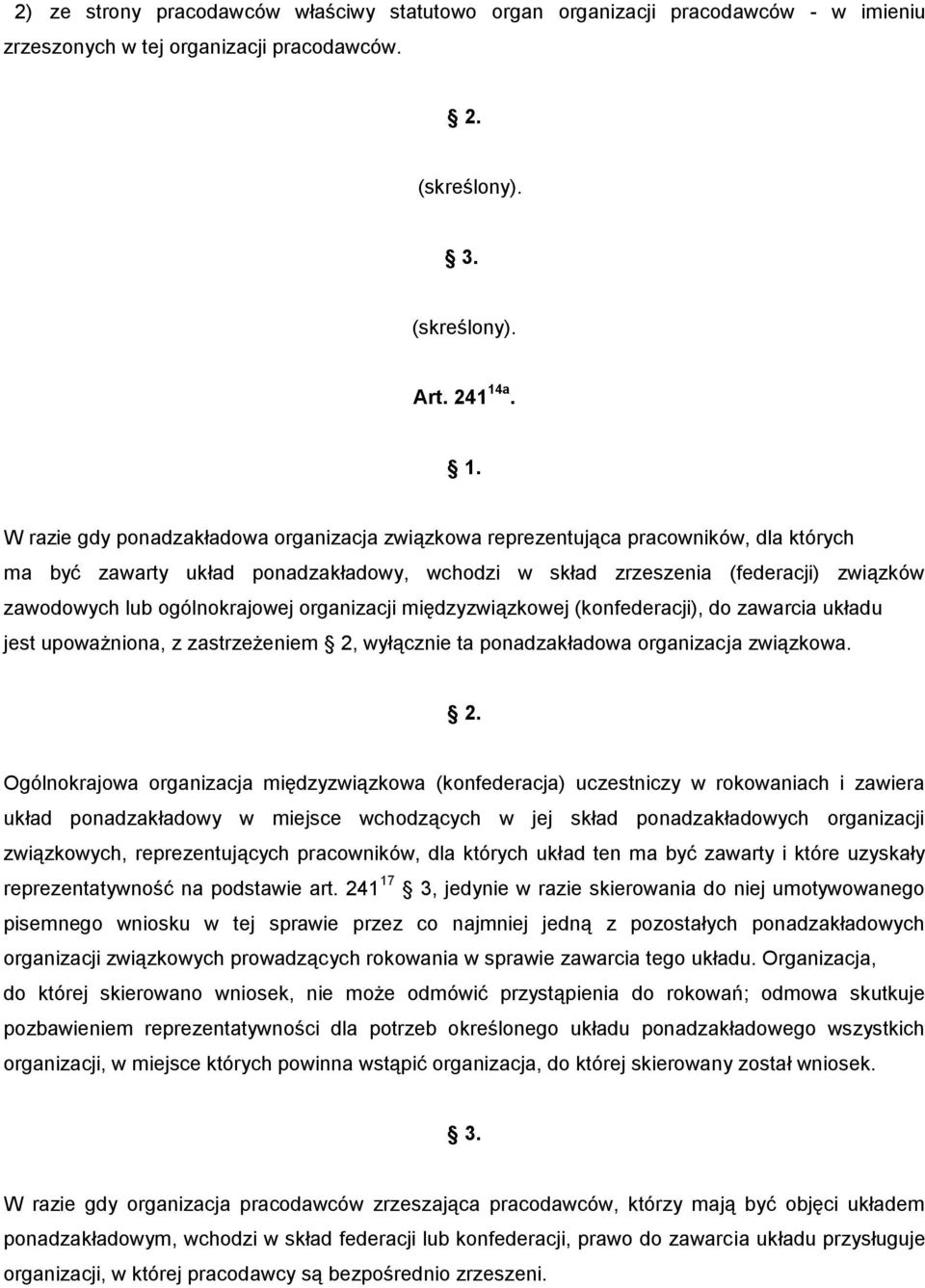 ogólnokrajowej organizacji międzyzwiązkowej (konfederacji), do zawarcia układu jest upoważniona, z zastrzeżeniem 2, wyłącznie ta ponadzakładowa organizacja związkowa.