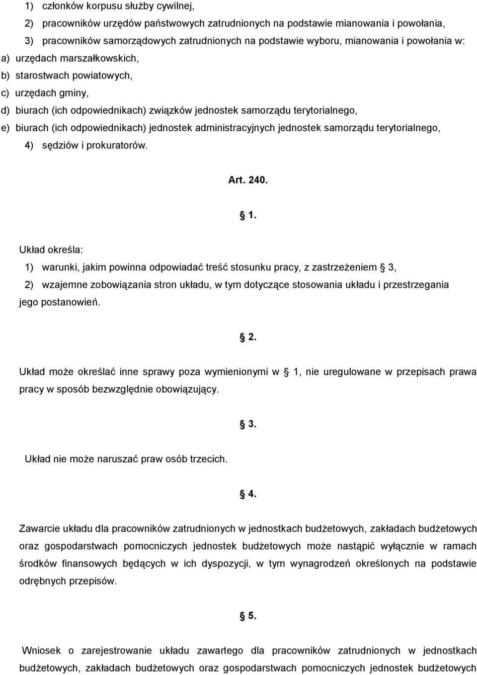 jednostek administracyjnych jednostek samorządu terytorialnego, 4) sędziów i prokuratorów. Art. 240.