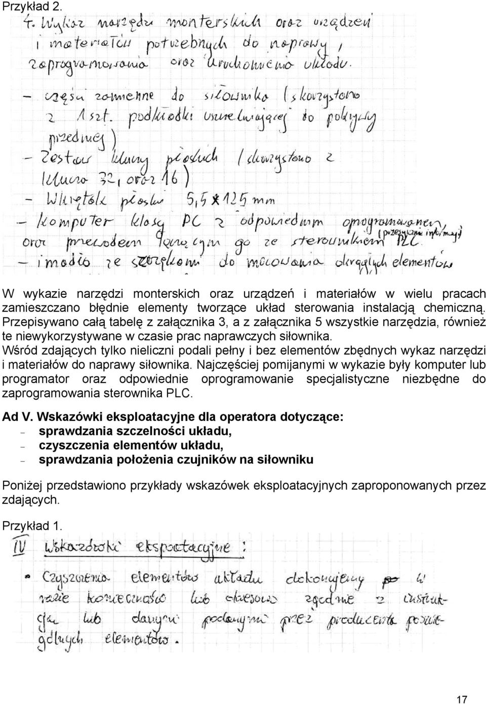 Wśród zdających tylko nieliczni podali pełny i bez elementów zbędnych wykaz narzędzi i materiałów do naprawy siłownika.