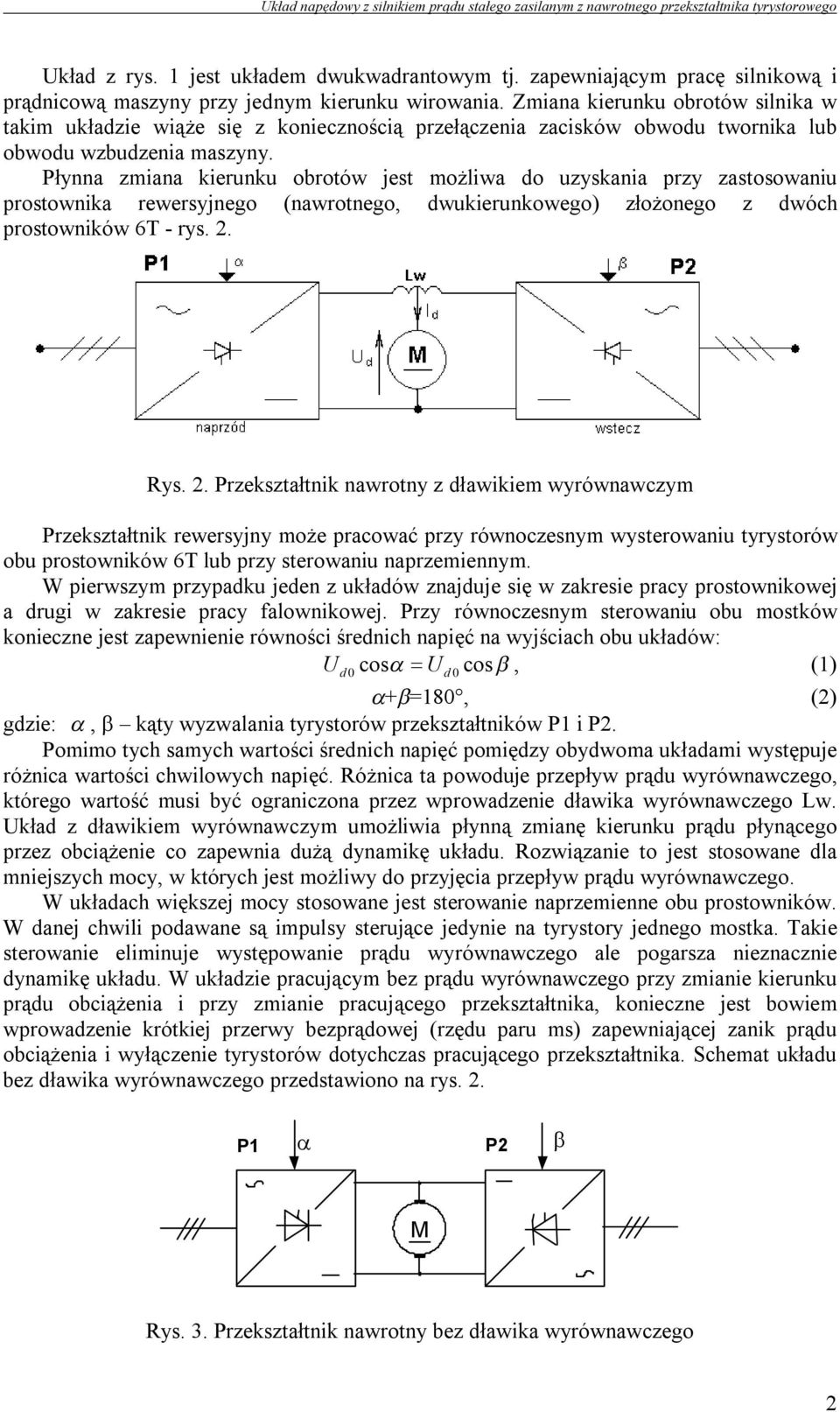Płynna zmiana kierunku obrotów jest możliwa do uzyskania przy zastosowaniu prostownika rewersyjnego (nawrotnego, dwukierunkowego) złożonego z dwóch prostowników 6T - rys. 2.