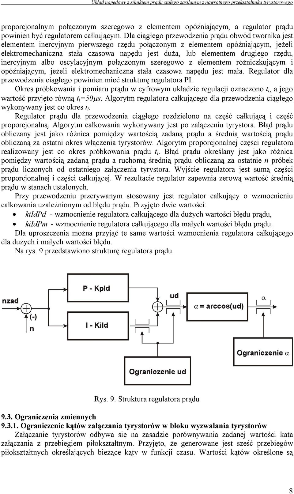 drugiego rzędu, inercyjnym albo oscylacyjnym połączonym szeregowo z elementem różniczkującym i opóźniającym, jeżeli elektromechaniczna stała czasowa napędu jest mała.