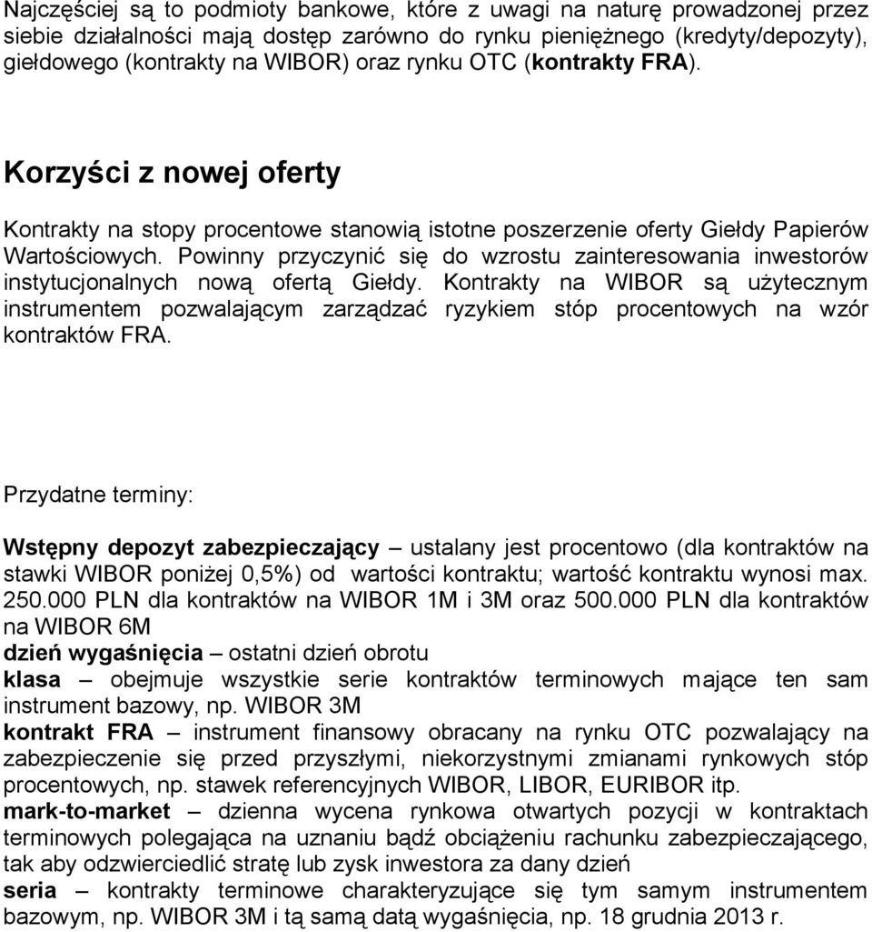 Powinny przyczynić się do wzrostu zainteresowania inwestorów instytucjonalnych nową ofertą Giełdy.