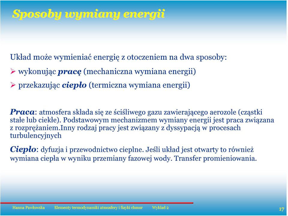 Podstawowm mechanizmem wmian energii jest praca związana z rozprężaniem.