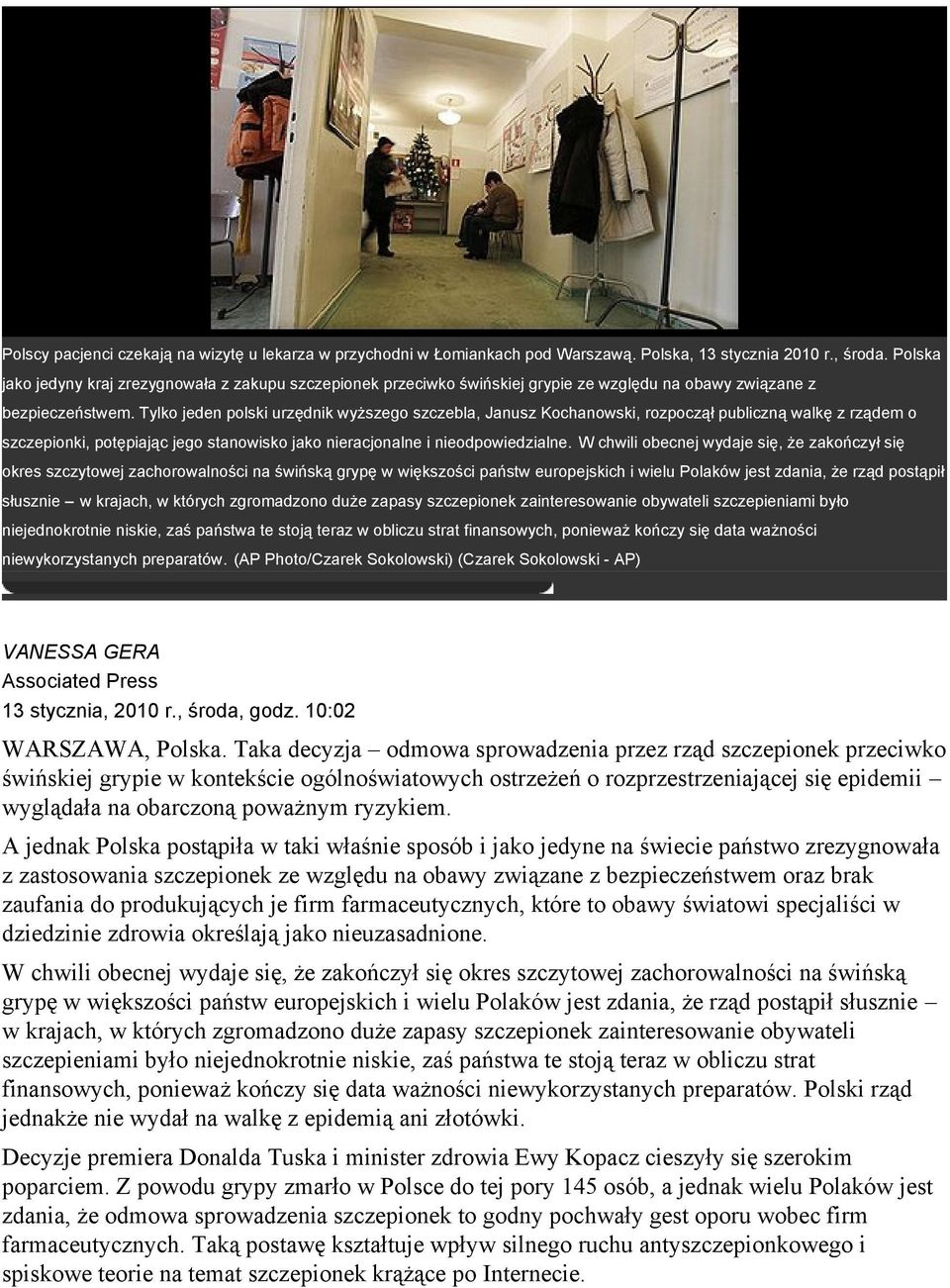 Tylko jeden polski urzędnik wyższego szczebla, Janusz Kochanowski, rozpoczął publiczną walkę z rządem o szczepionki, potępiając jego stanowisko jako nieracjonalne i nieodpowiedzialne.
