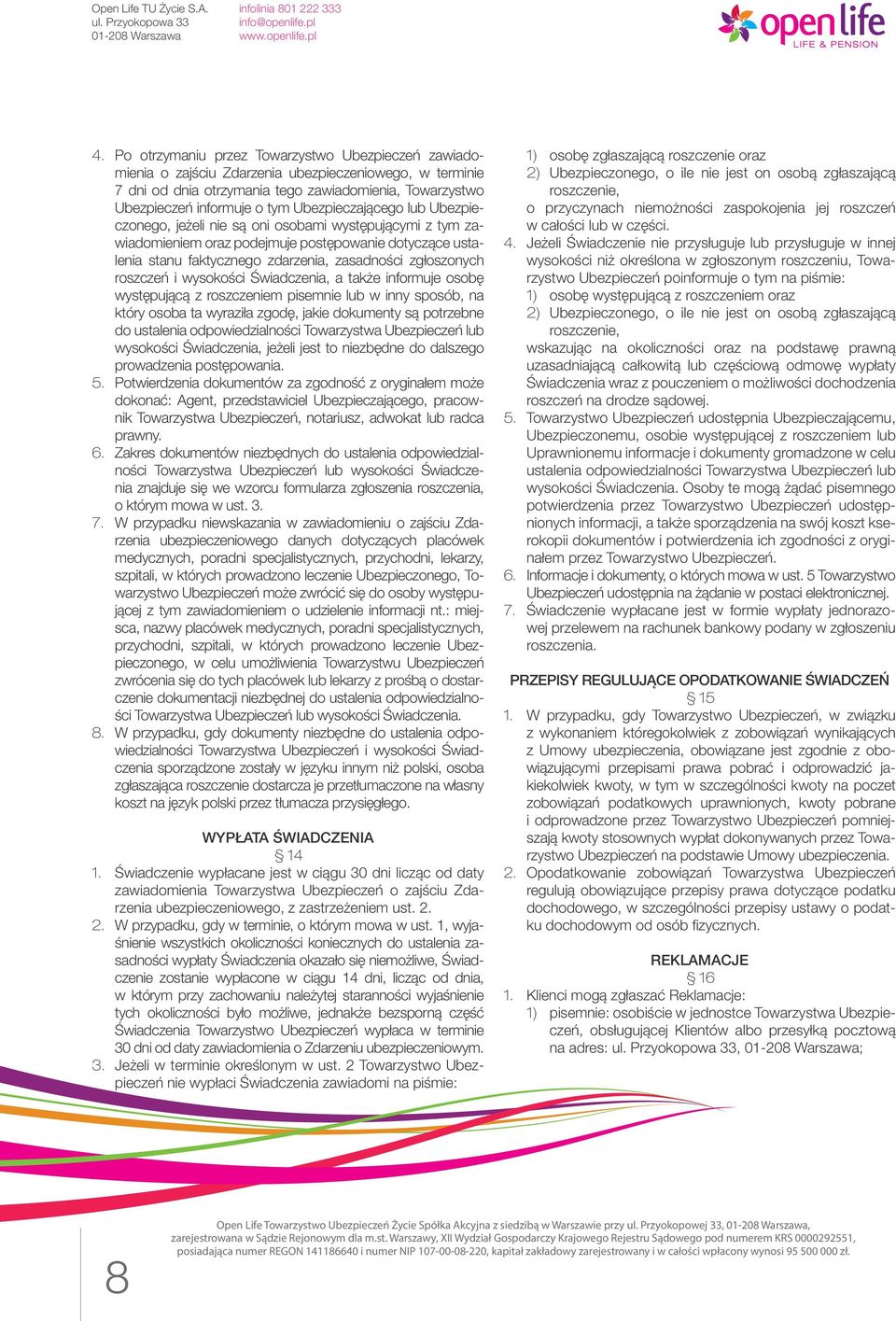 roszczeń i wysokości Świadczenia, a także informuje osobę występującą z roszczeniem pisemnie lub w inny sposób, na który osoba ta wyraziła zgodę, jakie dokumenty są potrzebne do ustalenia