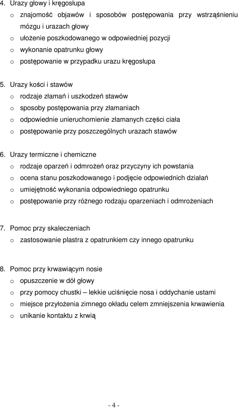 Urazy kości i stawów o rodzaje złamań i uszkodzeń stawów o sposoby postępowania przy złamaniach o odpowiednie unieruchomienie złamanych części ciała o postępowanie przy poszczególnych urazach stawów