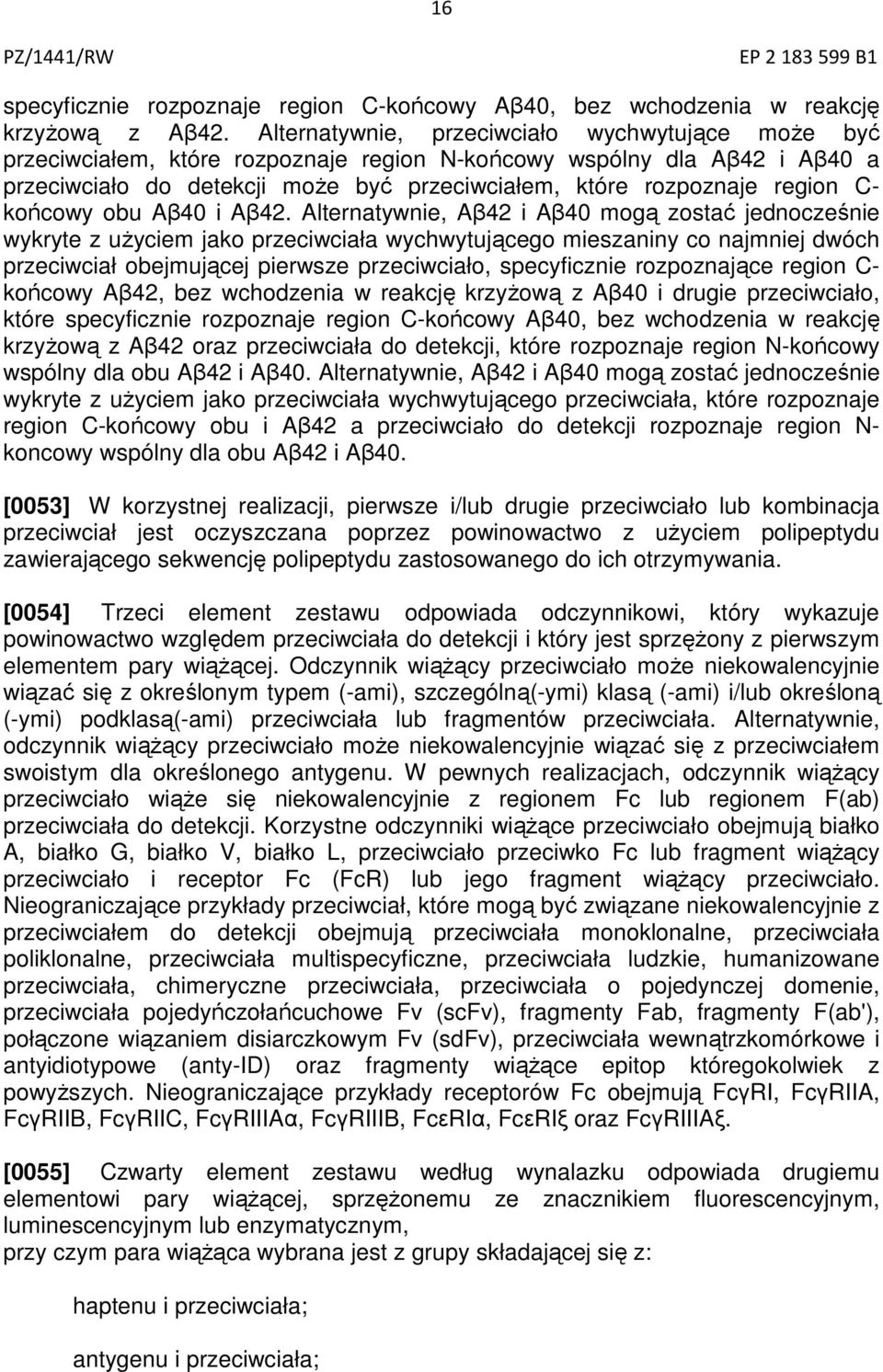 C- końcowy obu Aβ40 i Aβ42.