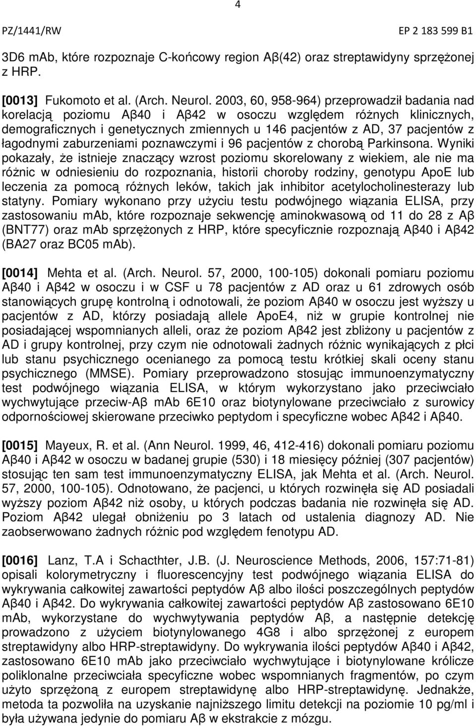 łagodnymi zaburzeniami poznawczymi i 96 pacjentów z chorobą Parkinsona.