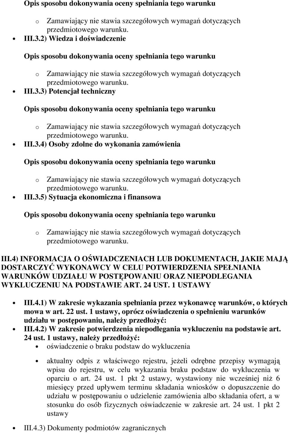 1 USTAWY III.4.1) W zakresie wykazania spełniania przez wykonawcę warunków, o których mowa w art. 22 ust.