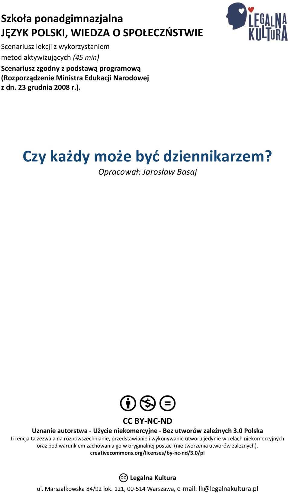 Opracował: Jarosław Basaj CC BY-NC-ND Uznanie autorstwa - Użycie niekomercyjne - Bez utworów zależnych 3.