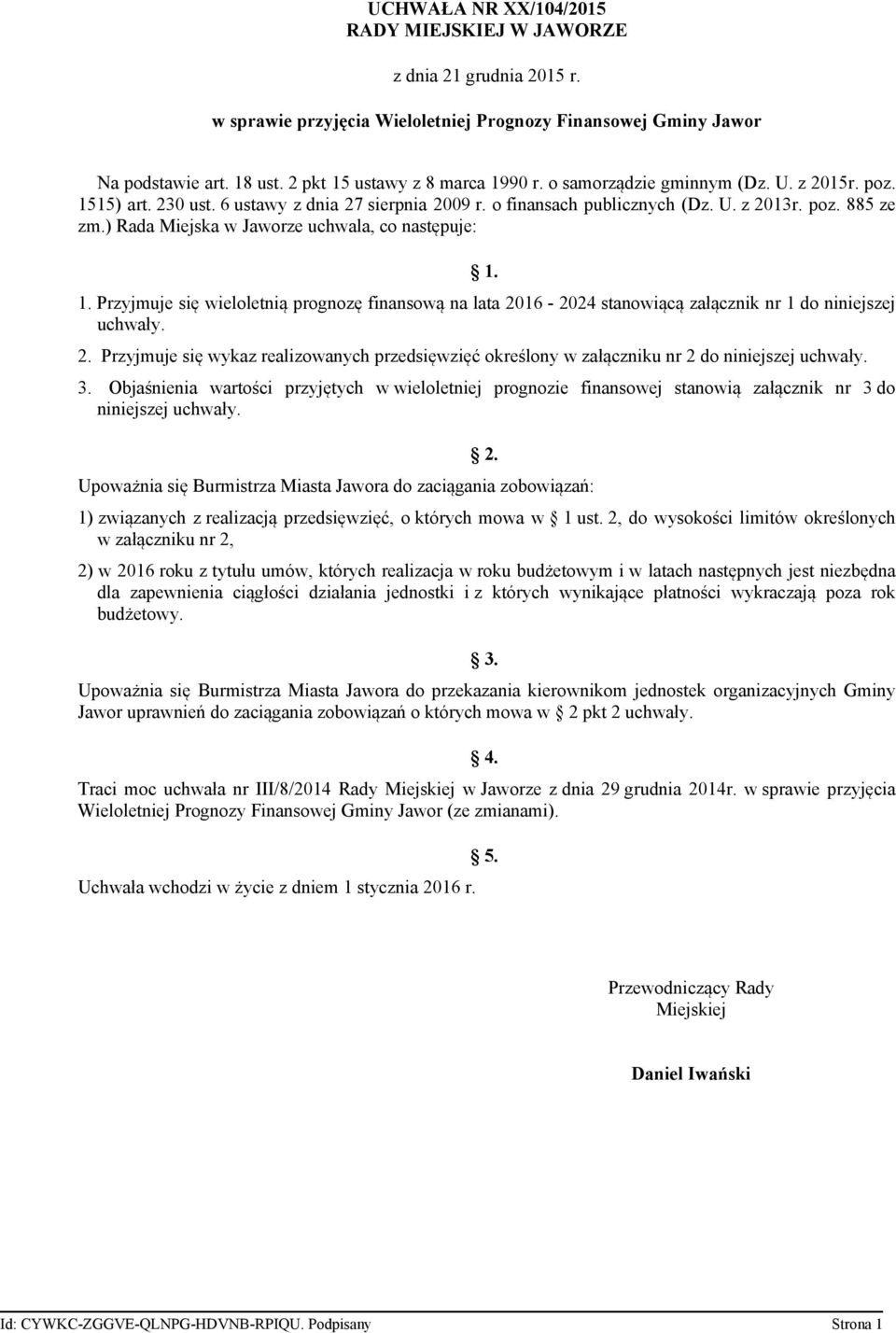 ) Rada Miejska w Jaworze uchwala, co następuje: 1. 1. Przyjmuje się wieloletnią prognozę finansową na lata 20