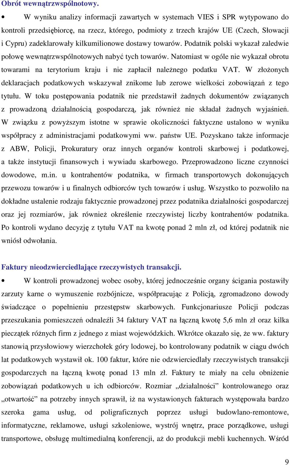 kilkumilionowe dostawy towarów. Podatnik polski wykazał zaledwie połowę wewnątrzwspólnotowych nabyć tych towarów.