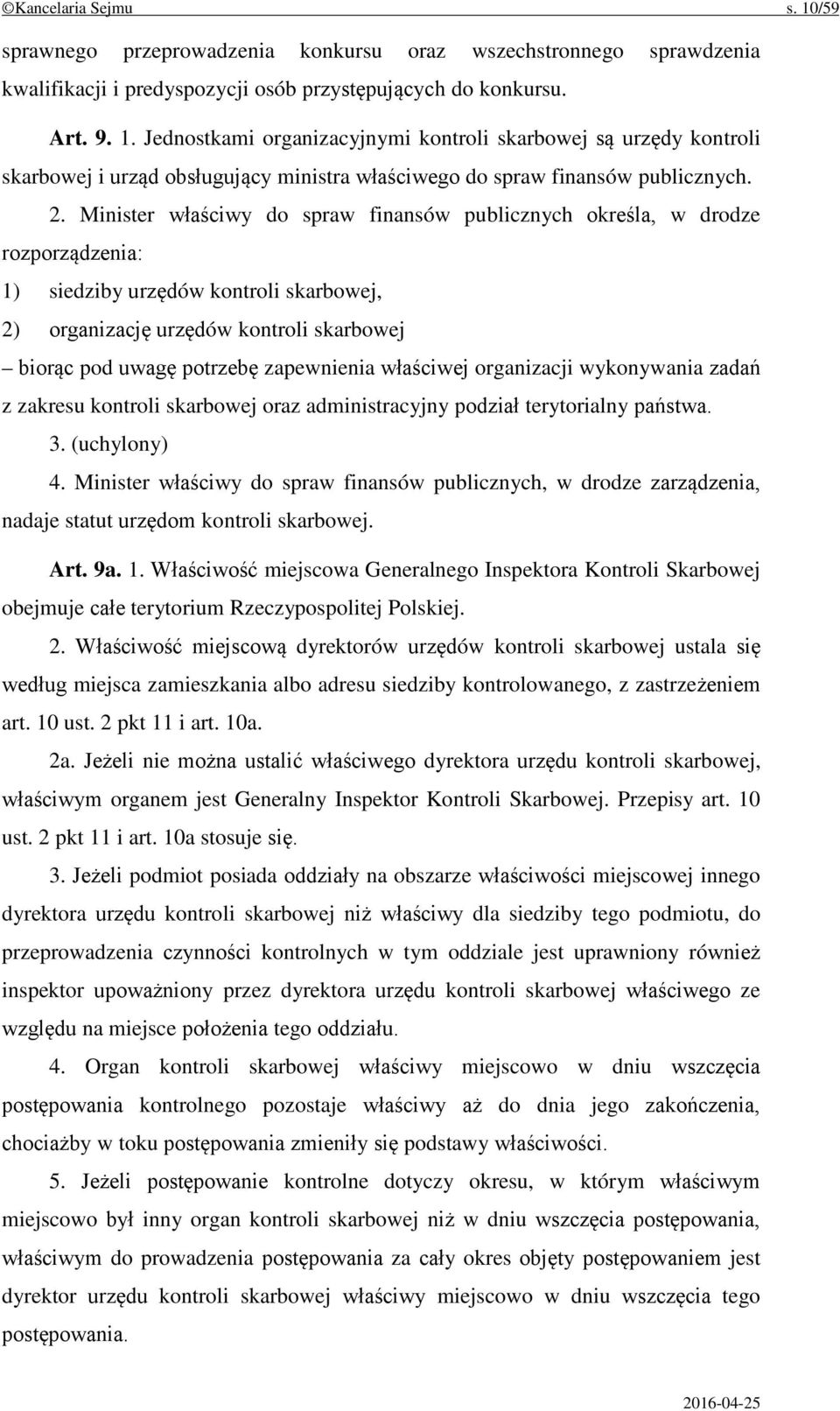 zapewnienia właściwej organizacji wykonywania zadań z zakresu kontroli skarbowej oraz administracyjny podział terytorialny państwa. 3. (uchylony) 4.