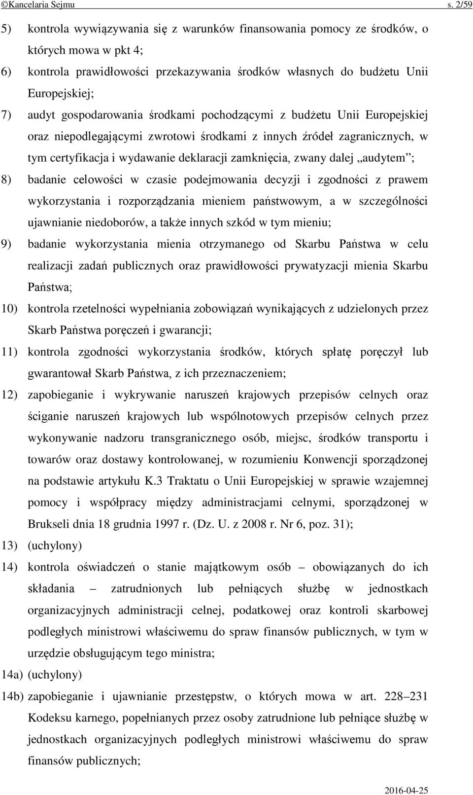 gospodarowania środkami pochodzącymi z budżetu Unii Europejskiej oraz niepodlegającymi zwrotowi środkami z innych źródeł zagranicznych, w tym certyfikacja i wydawanie deklaracji zamknięcia, zwany