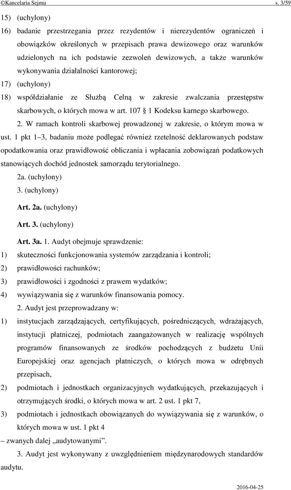 dewizowych, a także warunków wykonywania działalności kantorowej; 17) (uchylony) 18) współdziałanie ze Służbą Celną w zakresie zwalczania przestępstw skarbowych, o których mowa w art.