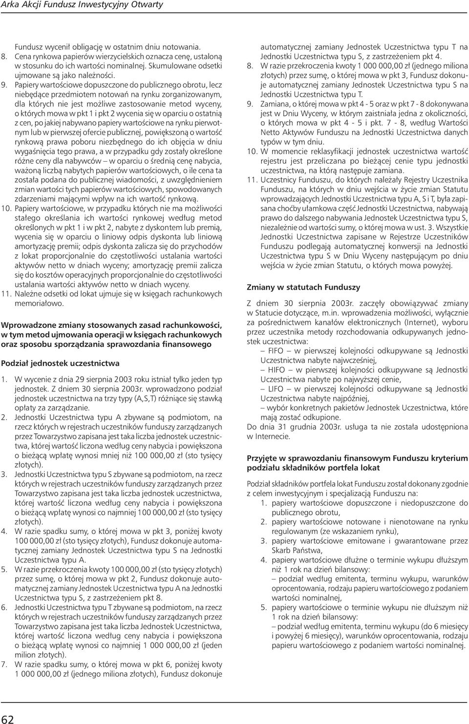 Papiery wartoêciowe dopuszczone do publicznego obrotu, lecz nieb dàce przedmiotem notowaƒ na rynku zorganizowanym, dla których nie jest mo liwe zastosowanie metod wyceny, o których mowa w pkt 1 i pkt