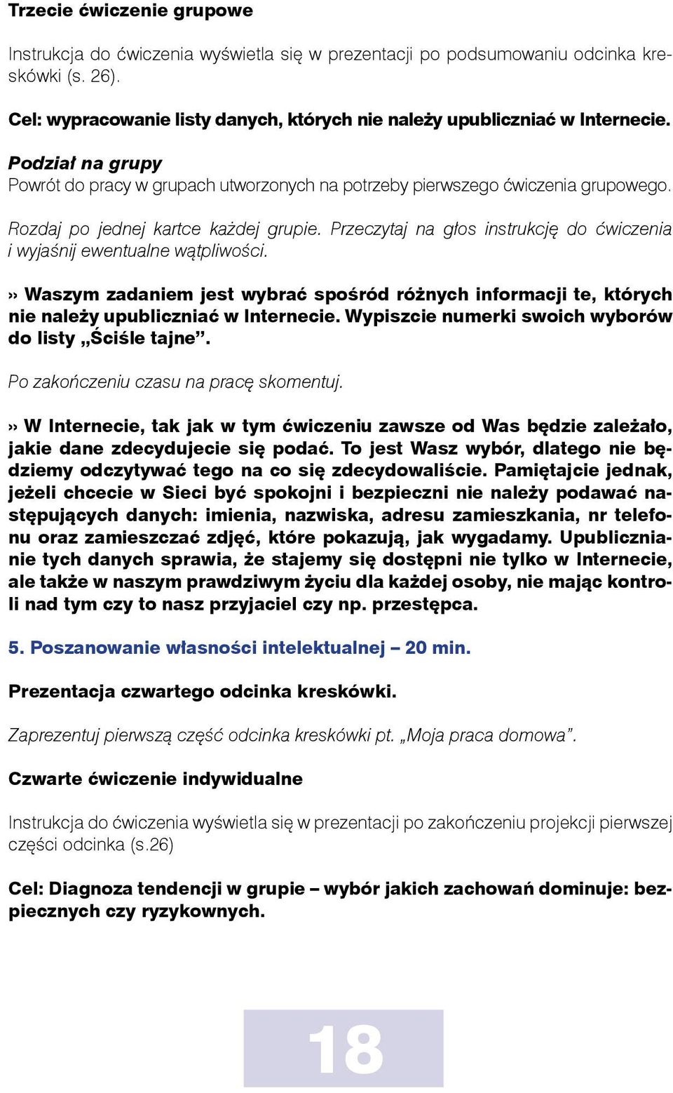 Przeczytaj na głos instrukcję do ćwiczenia i wyjaśnij ewentualne wątpliwości.» Waszym zadaniem jest wybrać spośród różnych informacji te, których nie należy upubliczniać w Internecie.