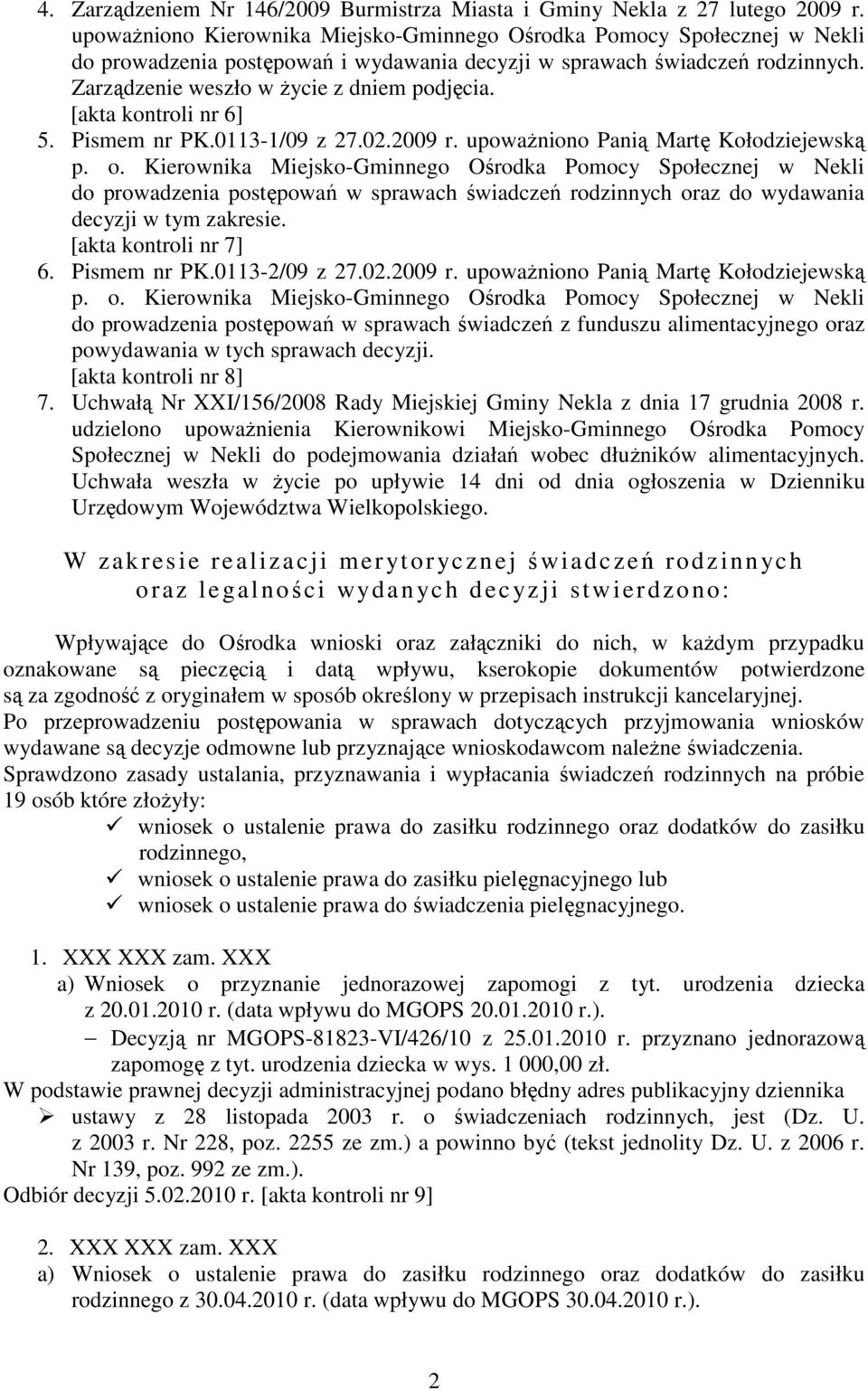 [akta kontroli nr 6] 5. Pismem nr PK.0113-1/09 z 27.02.2009 r. upowaŝniono Panią Martę Kołodziejewską p. o.