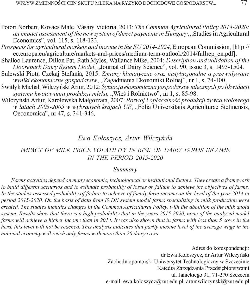 Economics, vol. 115, s. 118-123. Prospects for agricultural markets and income in the EU 2014-2024, European Commission, [http:// ec.europa.