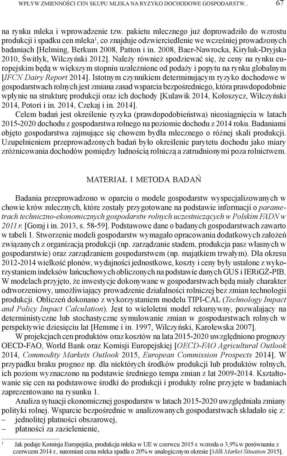 2008, Baer-Nawrocka, Kiryluk-Dryjska 2010, Świtłyk, Wilczyński 2012].