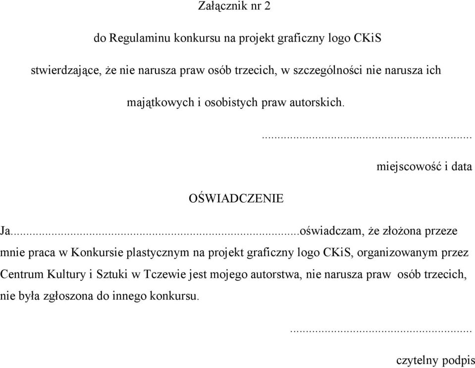 ..oświadczam, że złożona przeze mnie praca w Konkursie plastycznym na projekt graficzny logo CKiS, organizowanym przez