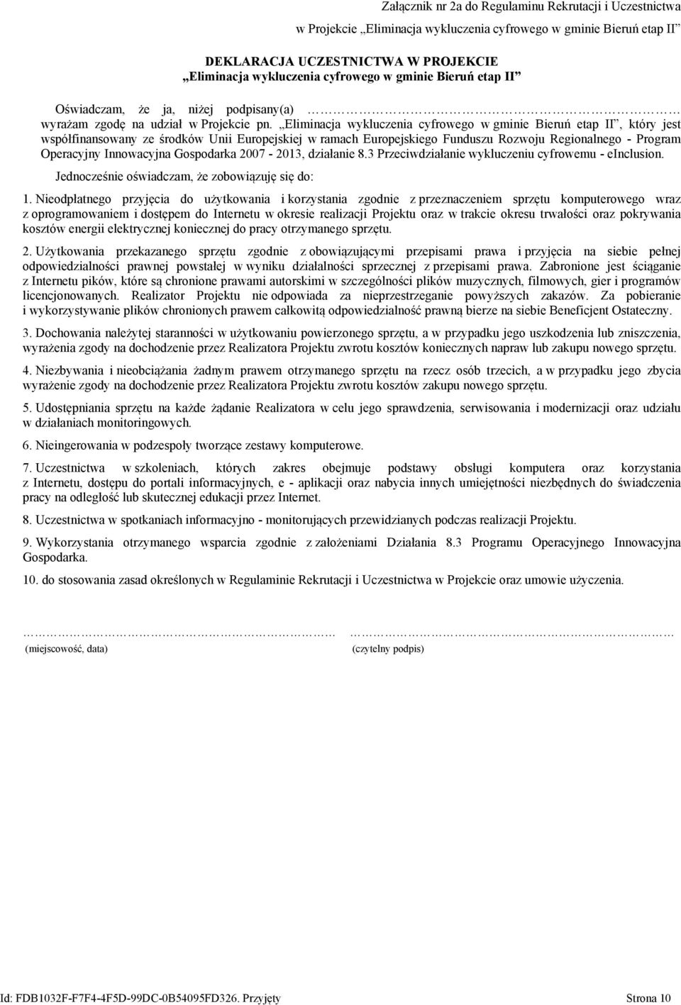 Eliminacja wykluczenia cyfrowego w gminie Bieruń etap II, który jest współfinansowany ze środków Unii Europejskiej w ramach Europejskiego Funduszu Rozwoju Regionalnego - Program Operacyjny