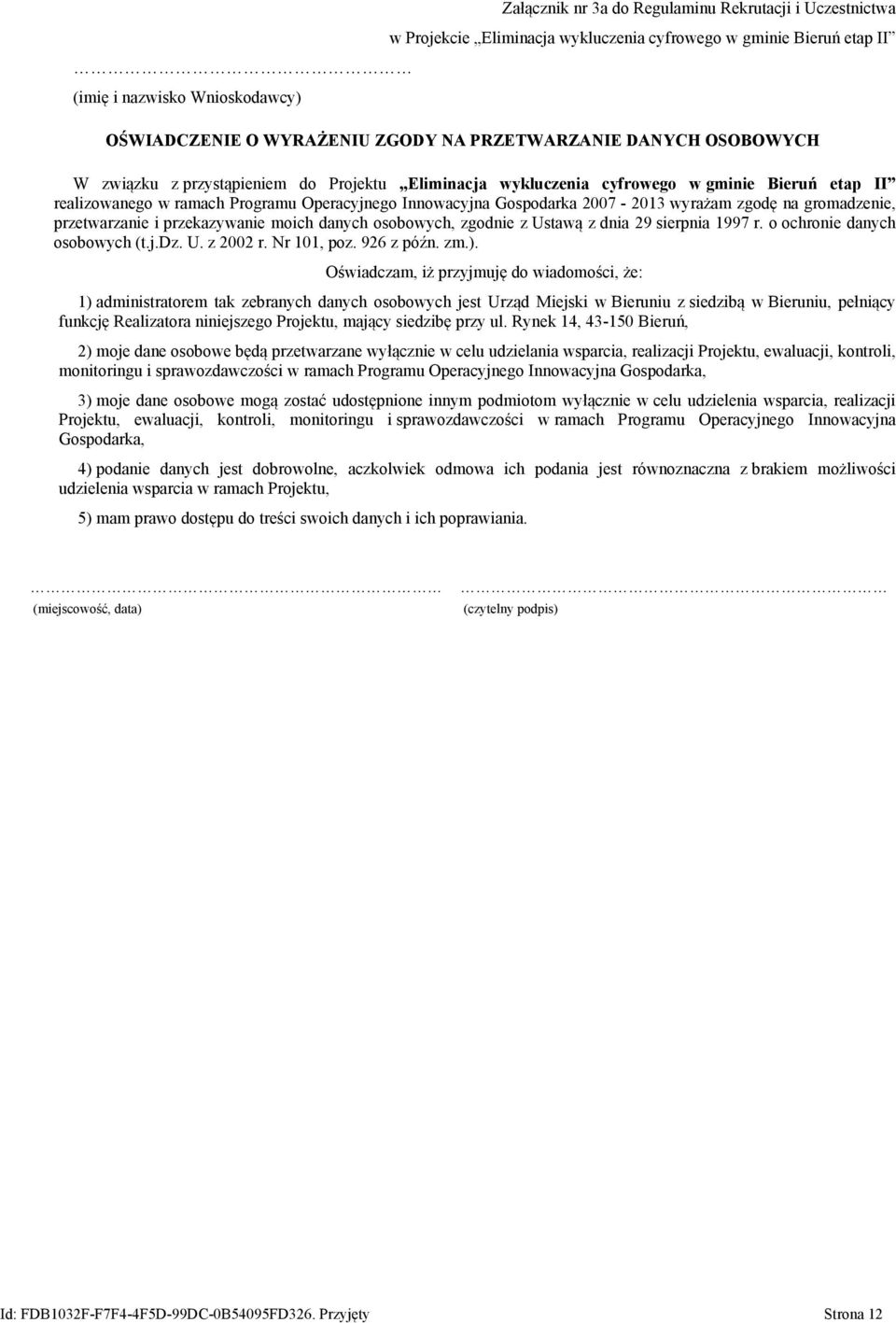 2007-2013 wyrażam zgodę na gromadzenie, przetwarzanie i przekazywanie moich danych osobowych, zgodnie z Ustawą z dnia 29 sierpnia 1997 r. o ochronie danych osobowych (t.j.dz. U. z 2002 r. Nr 101, poz.
