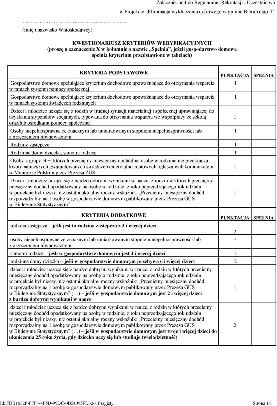 upoważniające do otrzymania wsparcia w ramach systemu pomocy społecznej Gospodarstwo domowe spełniające kryterium dochodowe upoważniające do otrzymania wsparcia w ramach systemu świadczeń rodzinnych
