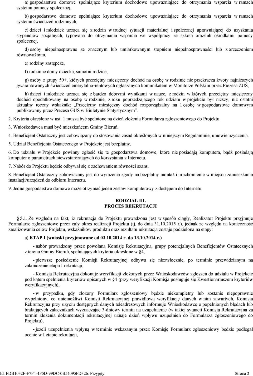 typowana do otrzymania wsparcia we współpracy ze szkołą oraz/lub ośrodkami pomocy społecznej, d) osoby niepełnosprawne ze znacznym lub umiarkowanym stopniem niepełnosprawności lub z orzeczeniem