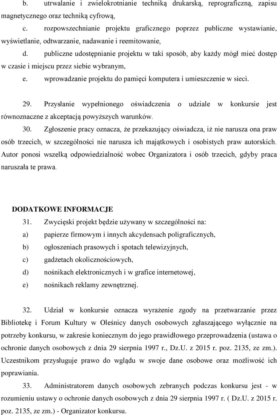 publiczne udostępnianie projektu w taki sposób, aby każdy mógł mieć dostęp w czasie i miejscu przez siebie wybranym, e. wprowadzanie projektu do pamięci komputera i umieszczenie w sieci. 29.