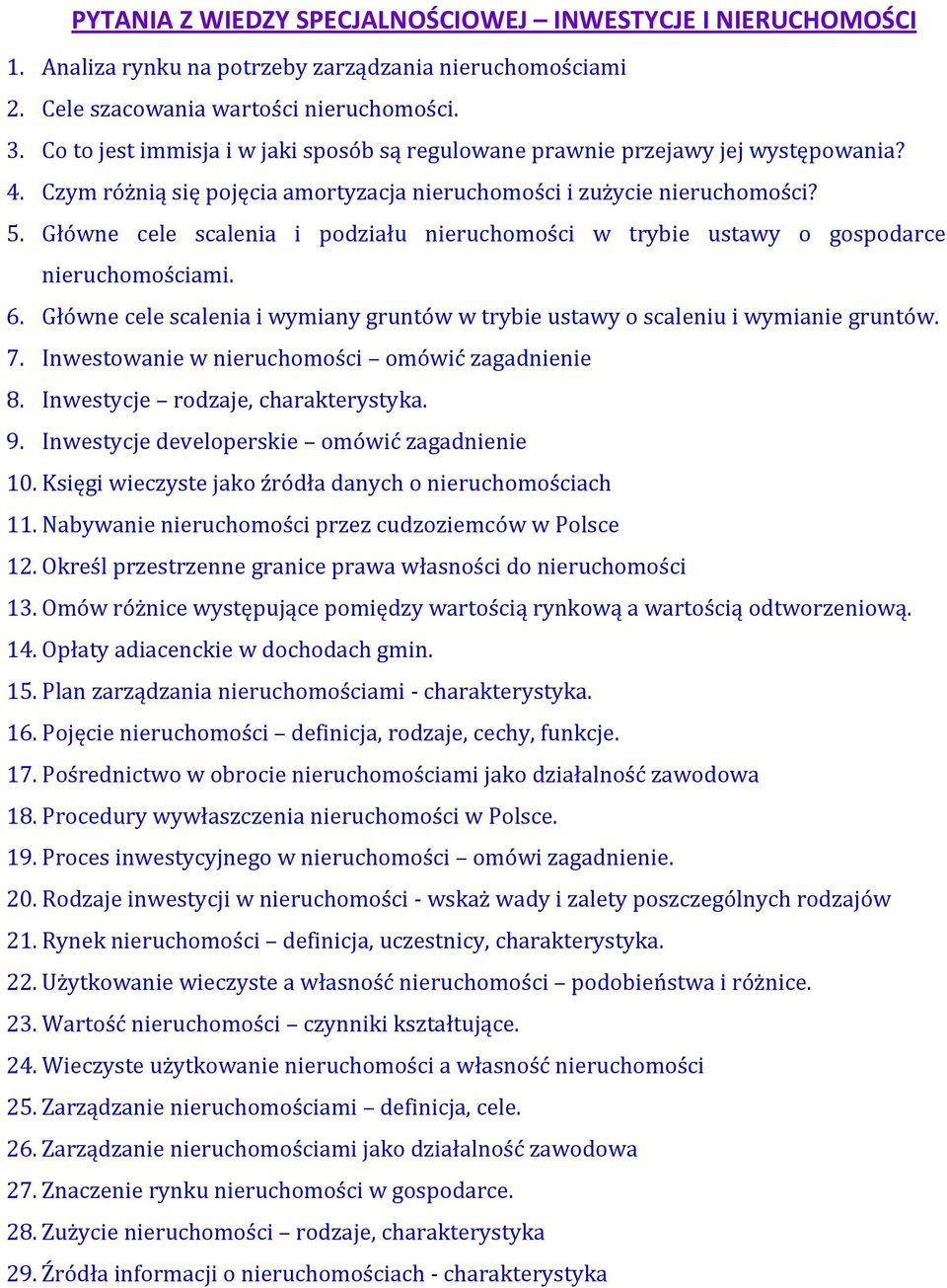 Główne cele scalenia i podziału nieruchomości w trybie ustawy o gospodarce nieruchomościami. 6. Główne cele scalenia i wymiany gruntów w trybie ustawy o scaleniu i wymianie gruntów. 7.