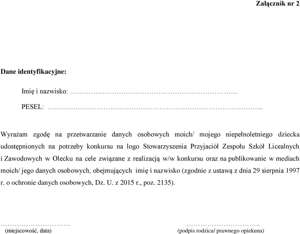 Stowarzyszenia Przyjaciół Zespołu Szkół Licealnych i Zawodowych w Olecku na cele związane z realizacją w/w konkursu oraz na publikowanie w