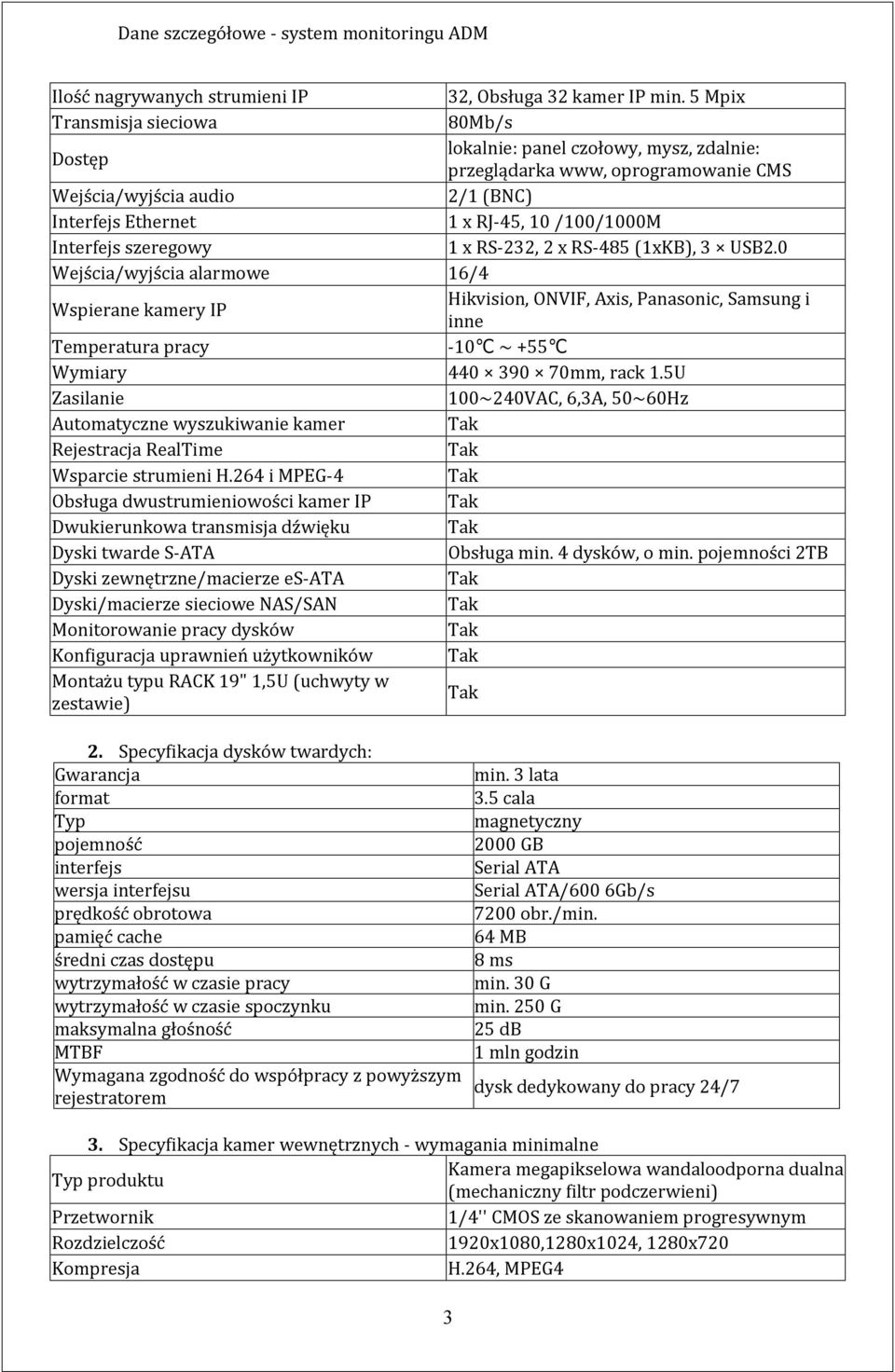 Interfejs szeregowy 1 x RS-232, 2 x RS-485 (1xKB), 3 USB2.