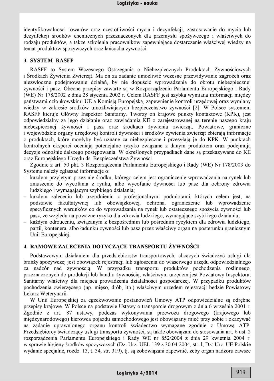 SYSTEM RASFF RASFF to System Wczesnego Ostrzegania o Niebezpiecznych Produktach Żywnościowych i Środkach Żywienia Zwierząt.