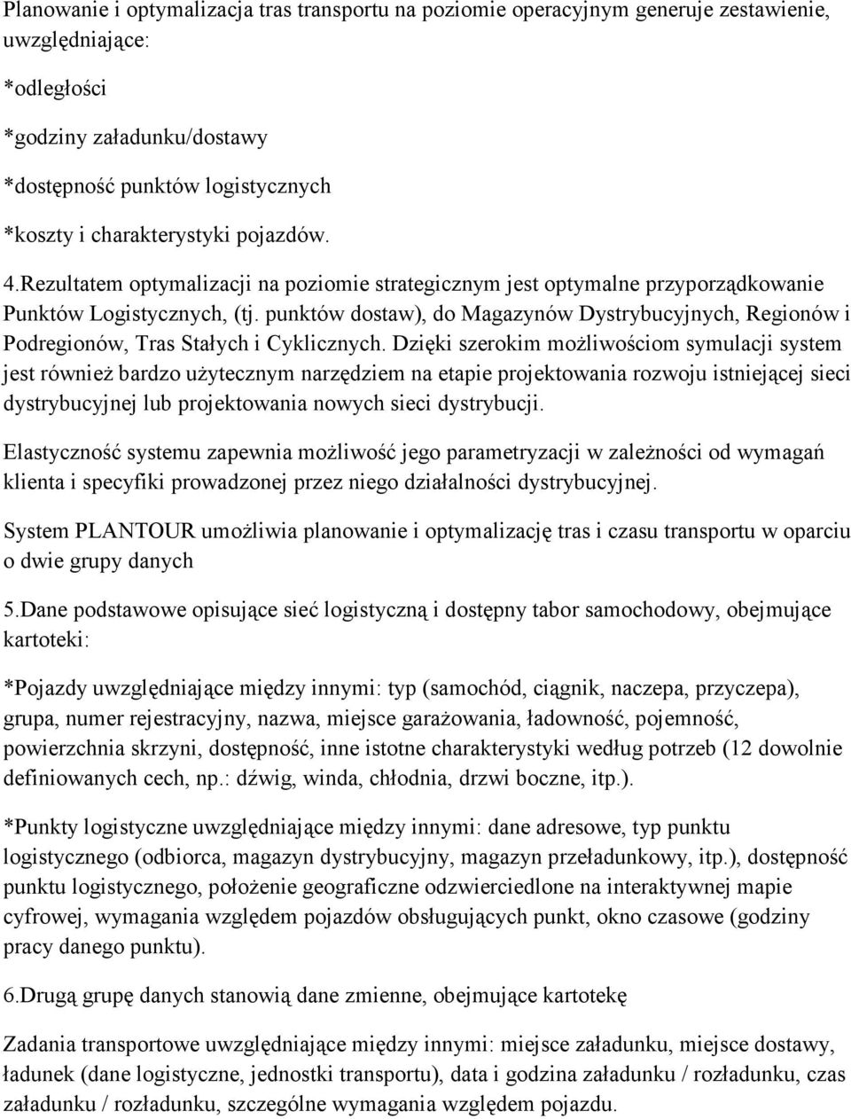 punktów dostaw), do Magazynów Dystrybucyjnych, Regionów i Podregionów, Tras Stałych i Cyklicznych.