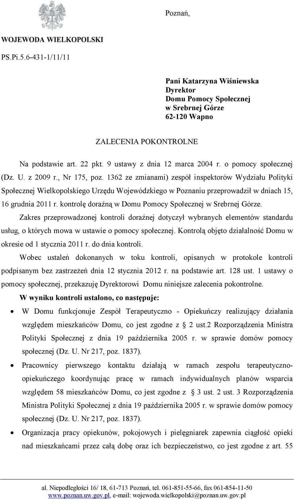 1362 ze zmianami) zespół inspektorów Wydziału Polityki Społecznej Wielkopolskiego Urzędu Wojewódzkiego w Poznaniu przeprowadził w dniach 15, 16 grudnia 2011 r.