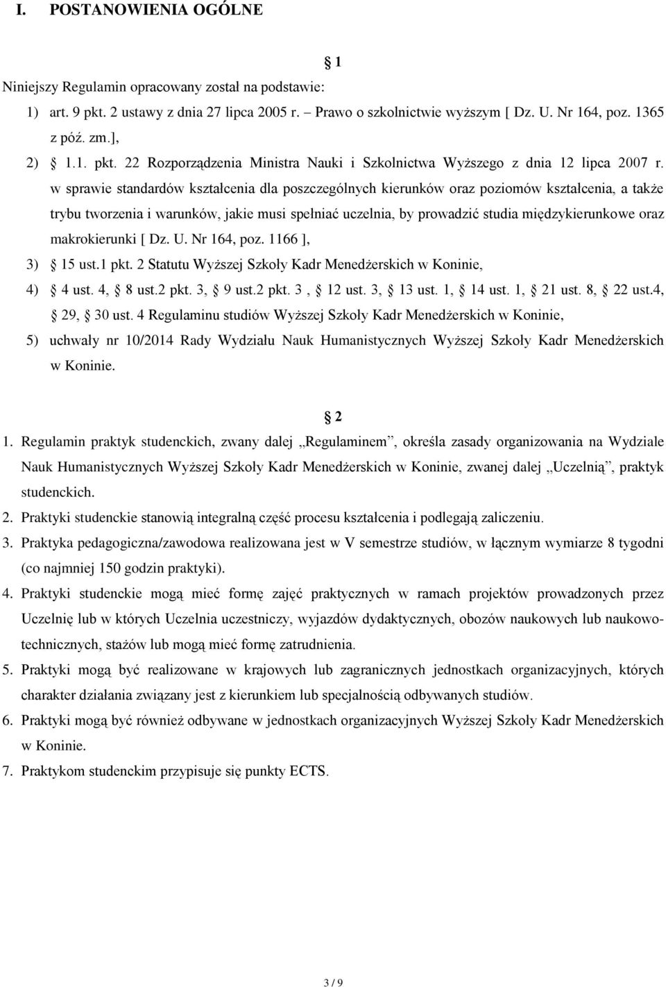 w sprawie standardów kształcenia dla poszczególnych kierunków oraz poziomów kształcenia, a także trybu tworzenia i warunków, jakie musi spełniać uczelnia, by prowadzić studia międzykierunkowe oraz