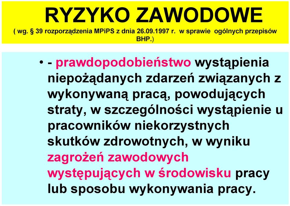 ) - prawdopodobieństwo wystąpienia niepożądanych zdarzeń związanych z wykonywaną pracą,