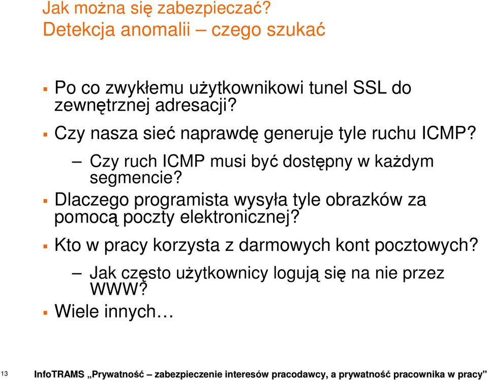 Czy nasza sieć naprawdę generuje tyle ruchu ICMP? Czy ruch ICMP musi być dostępny w kaŝdym segmencie?