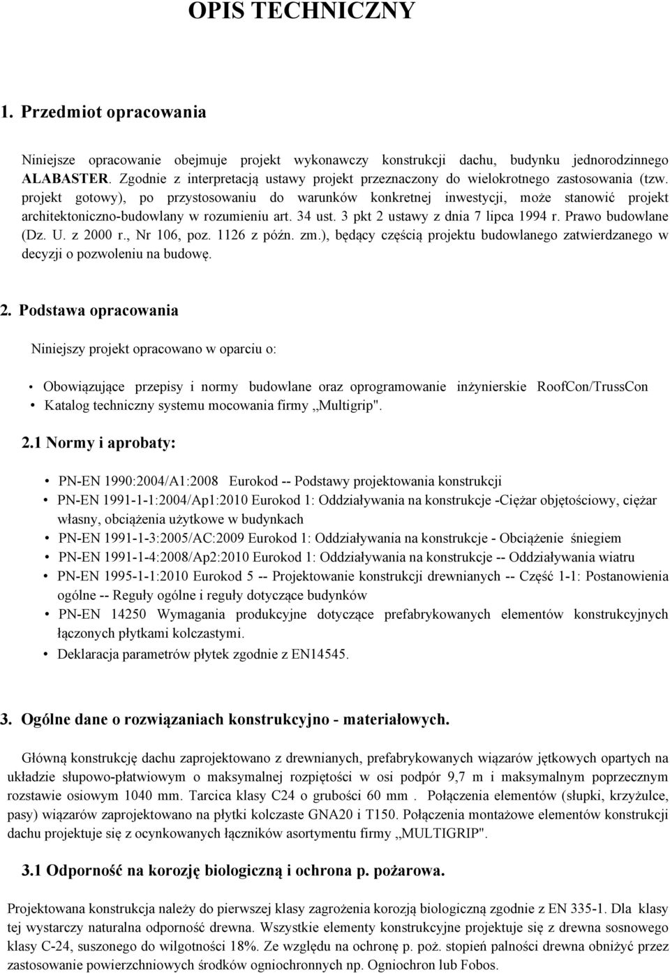 projekt gotowy), po przystosowaniu do warunków konkretnej inwestycji, może stanowić projekt architektoniczno-budowlany w rozumieniu art. 34 ust. 3 pkt 2 ustawy z dnia 7 lipca 1994 r.