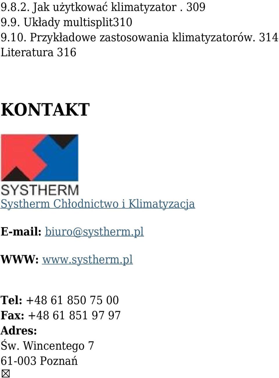 314 Literatura 316 KONTAKT Systherm Chłodnictwo i Klimatyzacja E-mail: