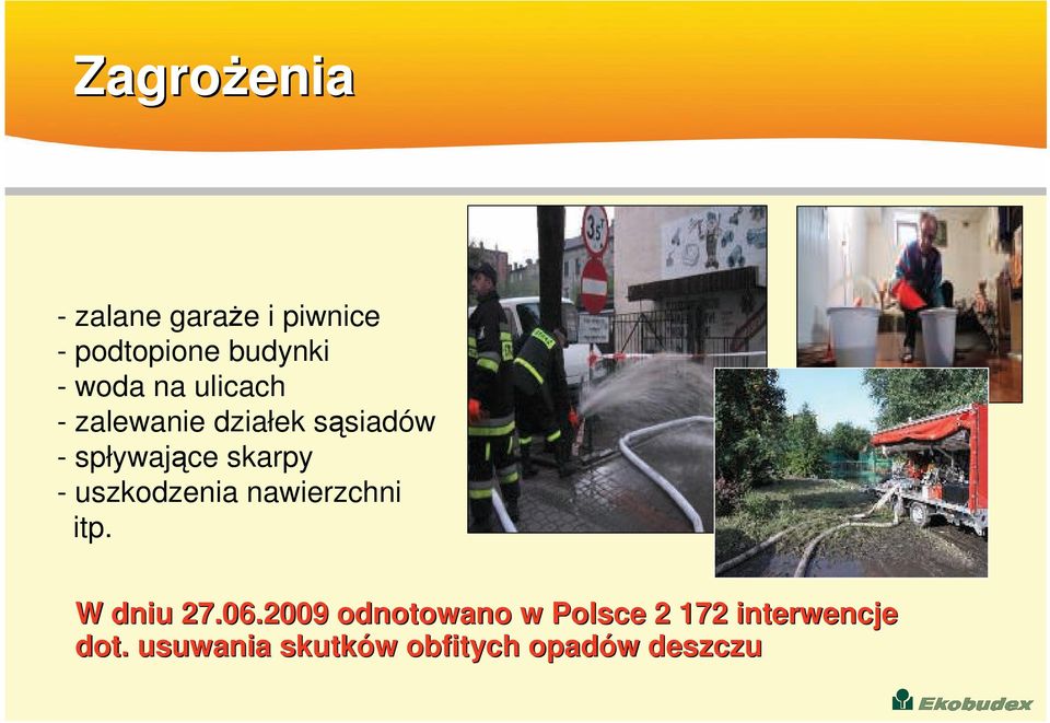 uszkodzenia nawierzchni itp. W dniu 27.06.