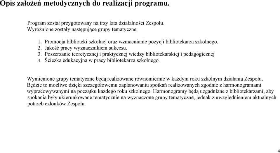 Poszerzanie teoretycznej i praktycznej wiedzy bibliotekarskiej i pedagogicznej 4. Ścieżka edukacyjna w pracy bibliotekarza szkolnego.