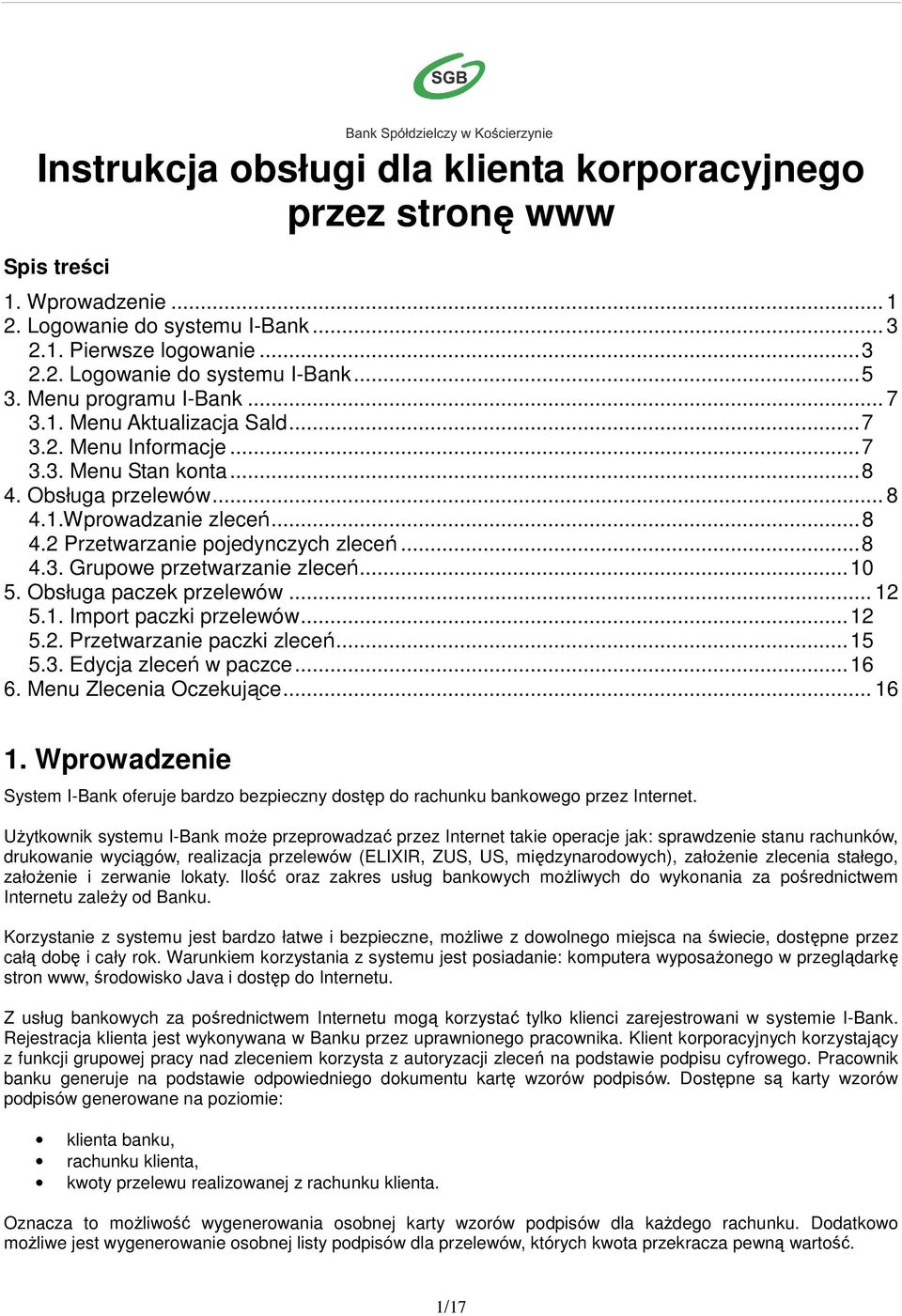 .. 8 4.3. Grupowe przetwarzanie zleceń... 10 5. Obsługa paczek przelewów... 12 5.1. Import paczki przelewów... 12 5.2. Przetwarzanie paczki zleceń... 15 5.3. Edycja zleceń w paczce... 16 6.