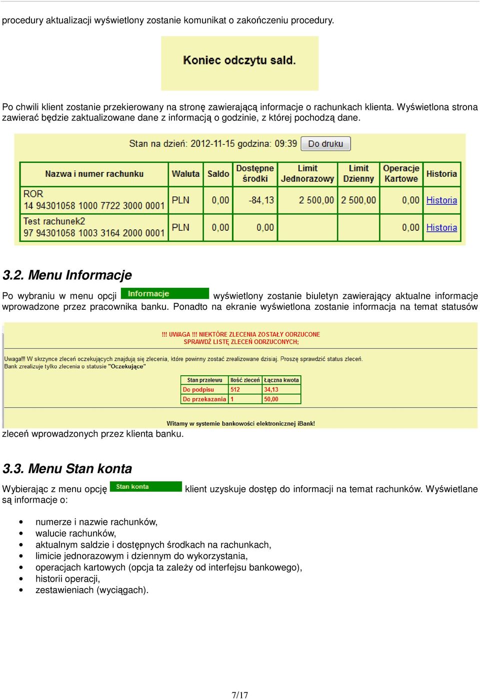 Menu Informacje Po wybraniu w menu opcji wyświetlony zostanie biuletyn zawierający aktualne informacje wprowadzone przez pracownika banku.