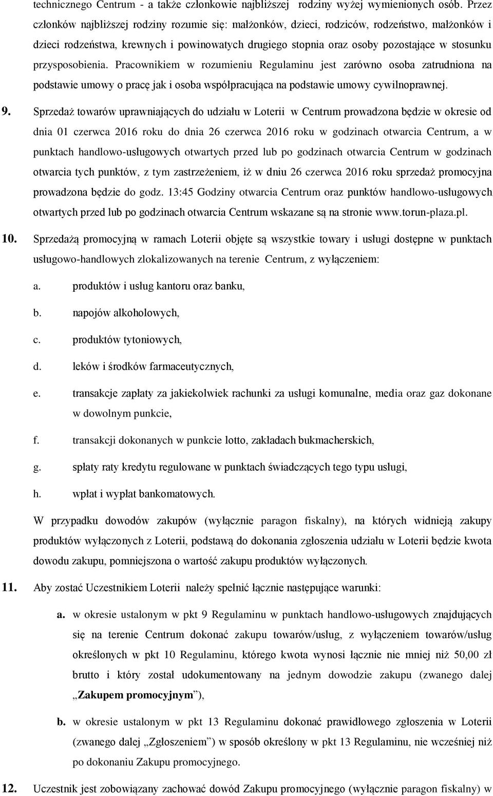 przysposobienia. Pracownikiem w rozumieniu Regulaminu jest zarówno osoba zatrudniona na podstawie umowy o pracę jak i osoba współpracująca na podstawie umowy cywilnoprawnej. 9.