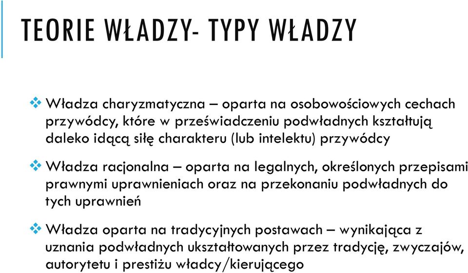 określonych przepisami prawnymi uprawnieniach oraz na przekonaniu podwładnych do tych uprawnień Władza oparta na
